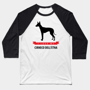 I Love My Cirneco dell'Etna Baseball T-Shirt